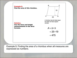 Example 9. Finding the area of a rhombus when all measures are
expressed as numbers.
 