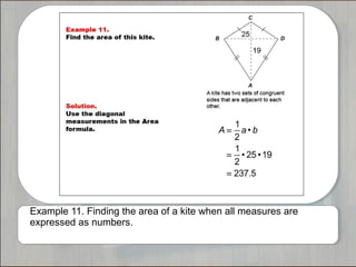 Example 11. Finding the area of a kite when all measures are
expressed as numbers.
 