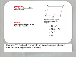 Example 17. Finding the perimeter of a parallelogram when all
measures are expressed as numbers.
 