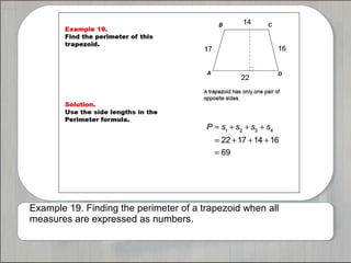 Example 19. Finding the perimeter of a trapezoid when all
measures are expressed as numbers.
 