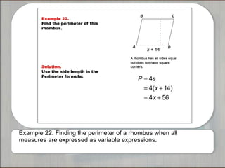 Example 22. Finding the perimeter of a rhombus when all
measures are expressed as variable expressions.
 