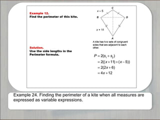 Example 24. Finding the perimeter of a kite when all measures are
expressed as variable expressions.
 