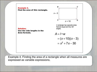 Example 4. Finding the area of a rectangle when all measures are
expressed as variable expressions.
 