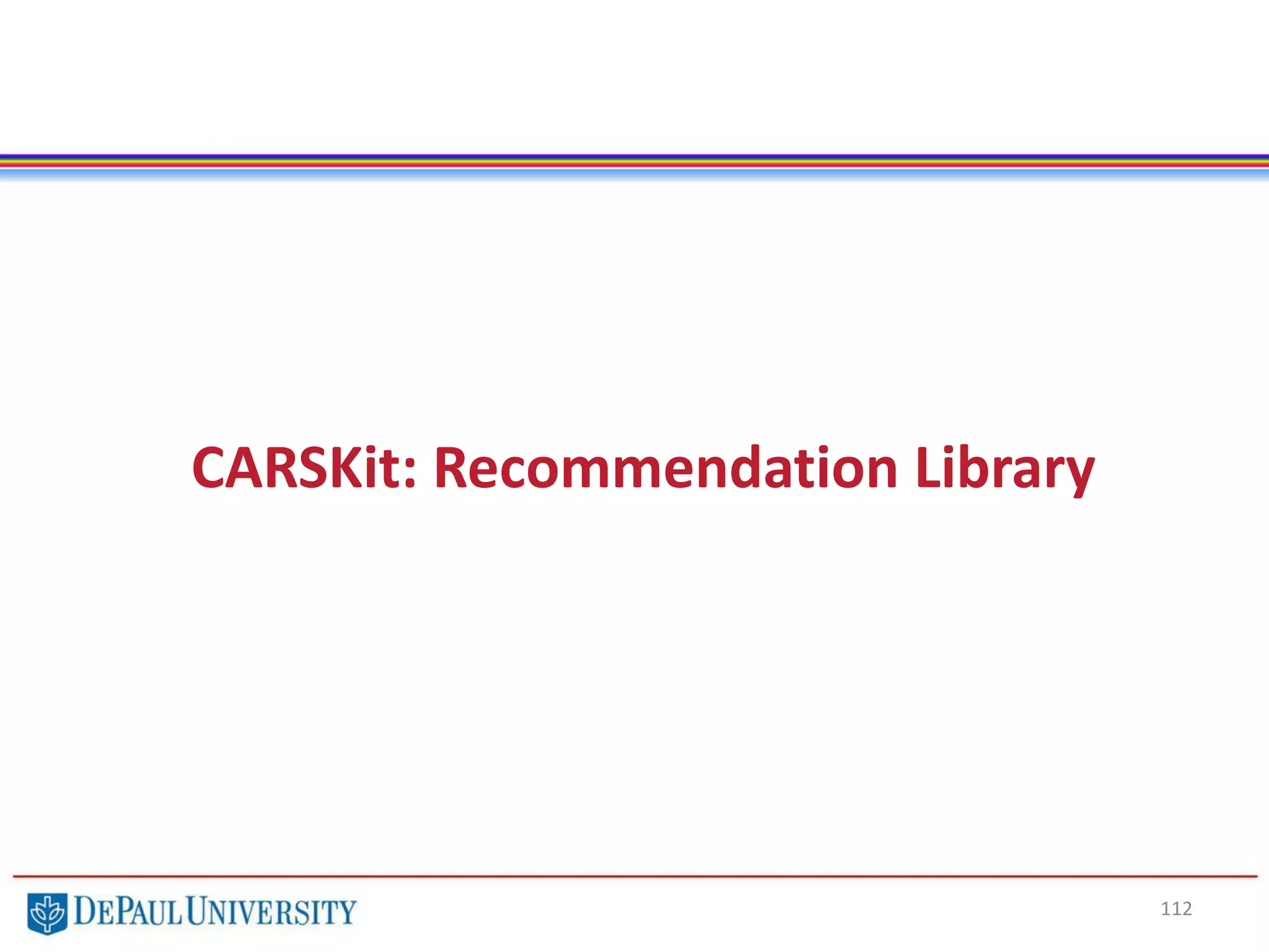 112
CARSKit: Recommendation Library
 