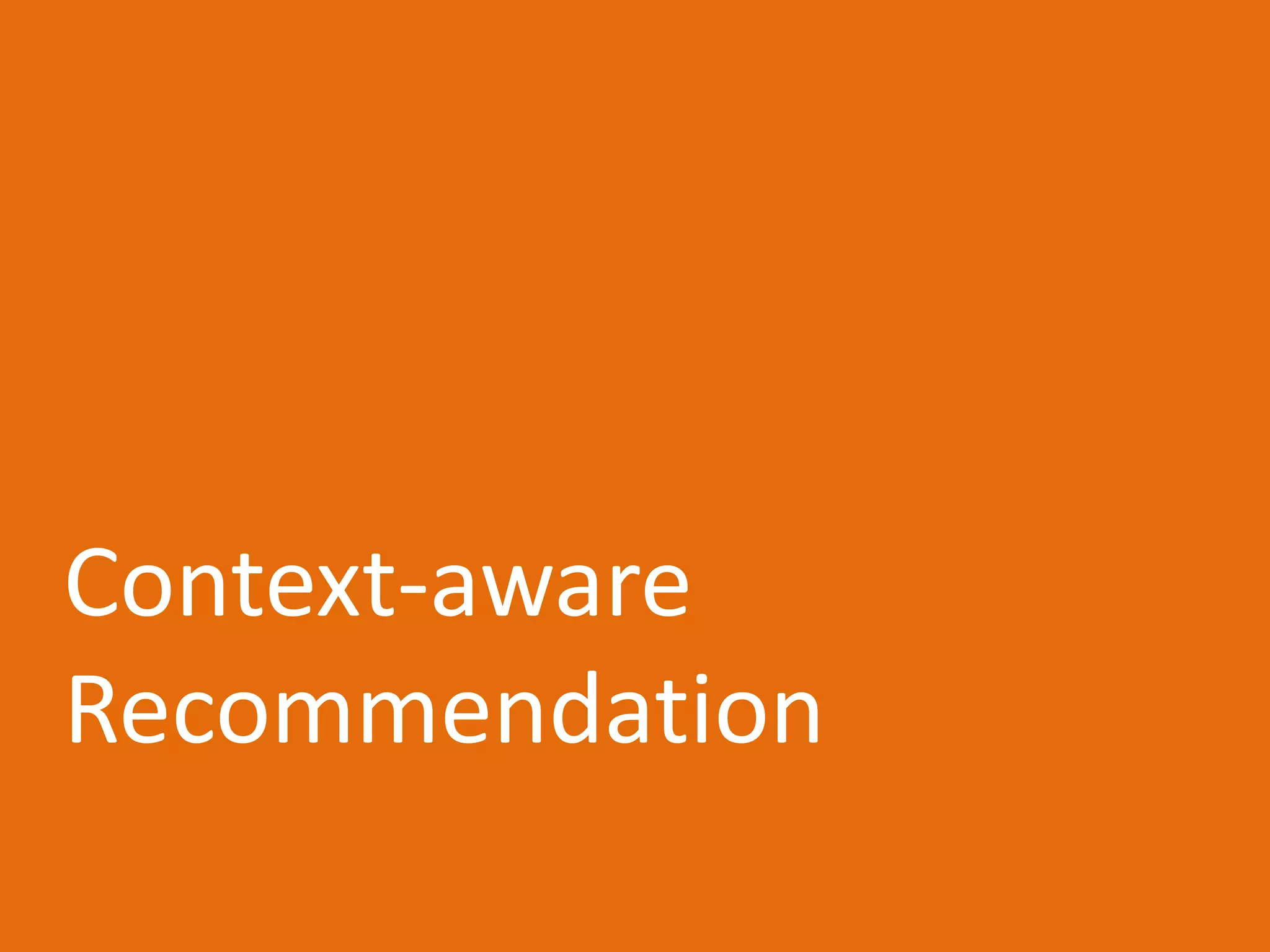 Context-aware
Recommendation
 
