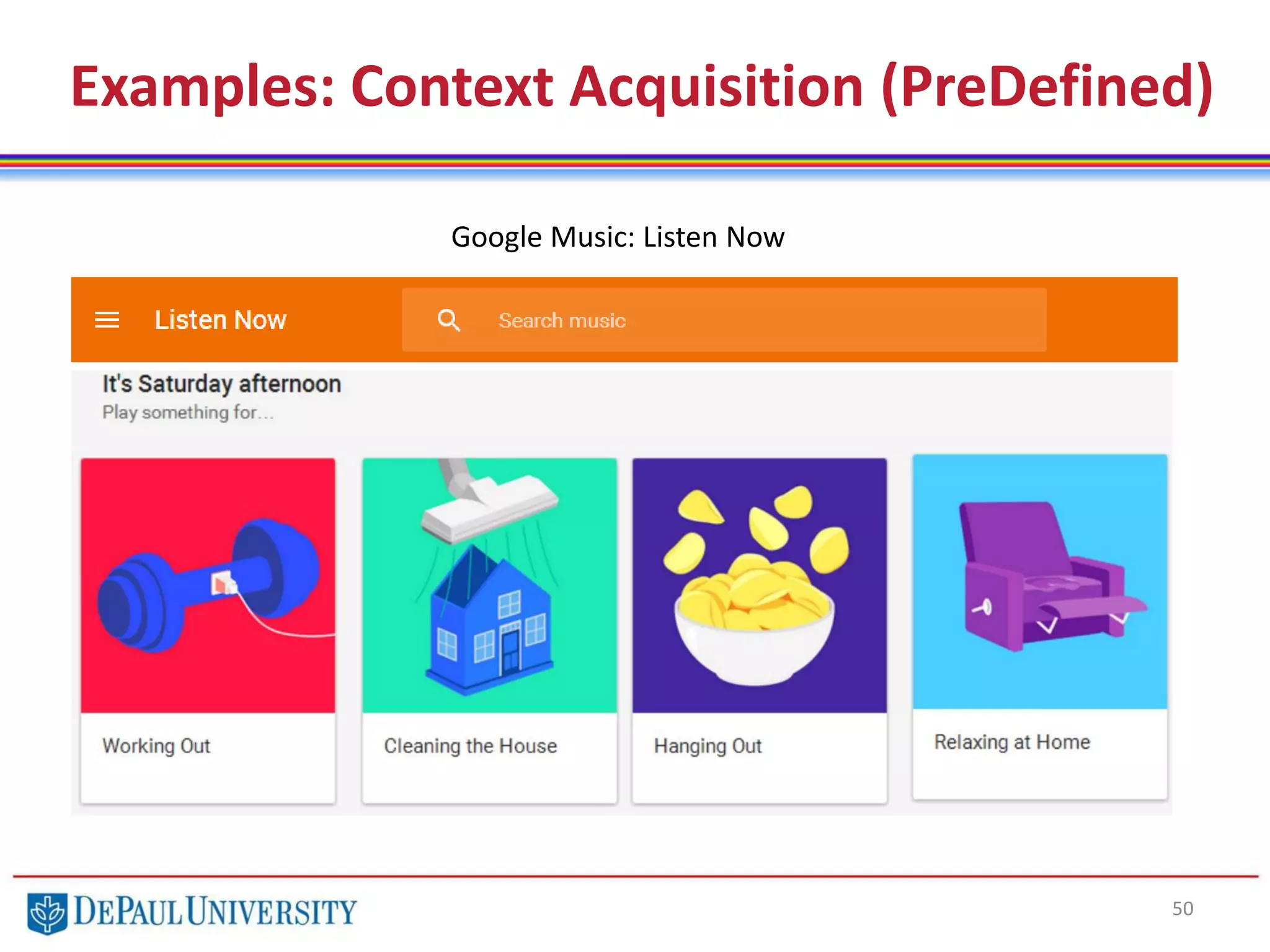 Examples: Context Acquisition (PreDefined)
50
Google Music: Listen Now
 