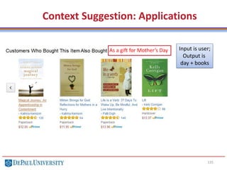 135
Context Suggestion: Applications
Input is user;
Output is
day + books
As a gift for Mother’s Day
 