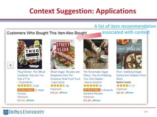 138
Context Suggestion: Applications
A list of item recommendation
associated with context
 