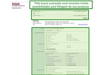 Pela busca avançada você encontra muitas possibilidades para filtragem de sua pesquisa