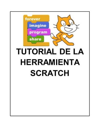 TUTORIAL DE LA
HERRAMIENTA
SCRATCH
 