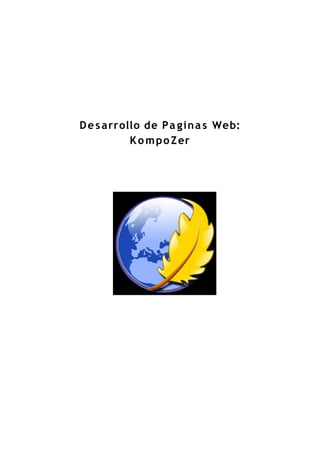 Desarrollo de Pa ginas Web:
KompoZer
 