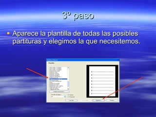 3º paso Aparece la plantilla de todas las posibles partituras y elegimos la que necesitemos. 