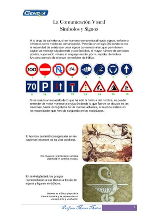 La Comunicación Visual
   Símbolos y Signos




   Profesor Marco Matos   1
 