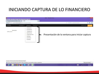 Presentación de la ventana para iniciar captura
INICIANDO CAPTURA DE LO FINANCIERO
 