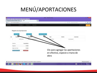 MENÚ/APORTACIONES
Clic para agregar las aportaciones
en efectivo, especie o mano de
obra
 