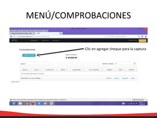 MENÚ/COMPROBACIONES
Clic en agregar cheque para la captura
 
