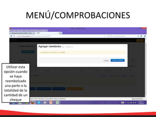 MENÚ/COMPROBACIONES
Utilizar esta
opción cuando
se haya
reembolsado
una parte o la
totalidad de la
cantidad de un
cheque
 