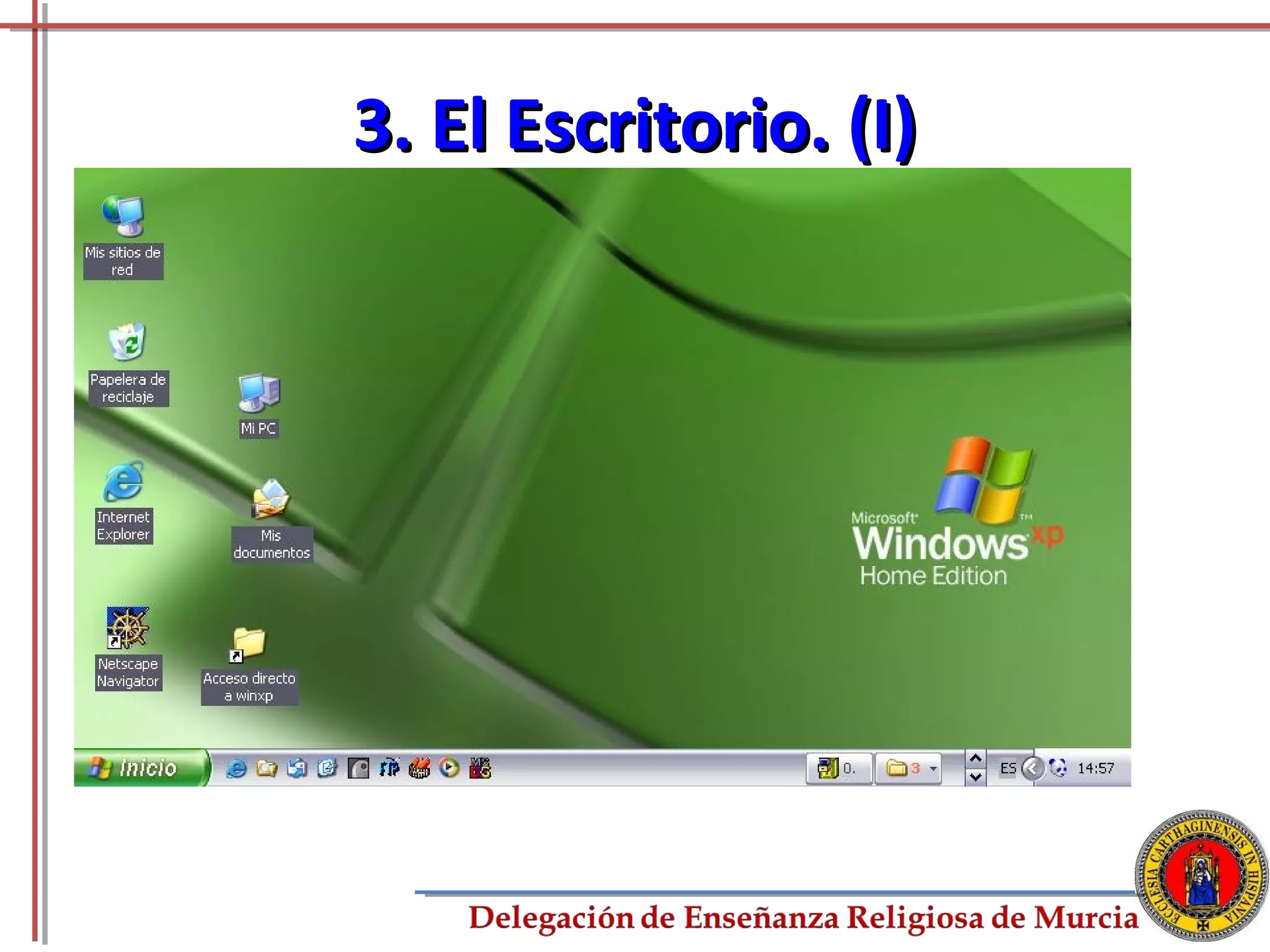 3. El Escritorio. (I)




                        10
 