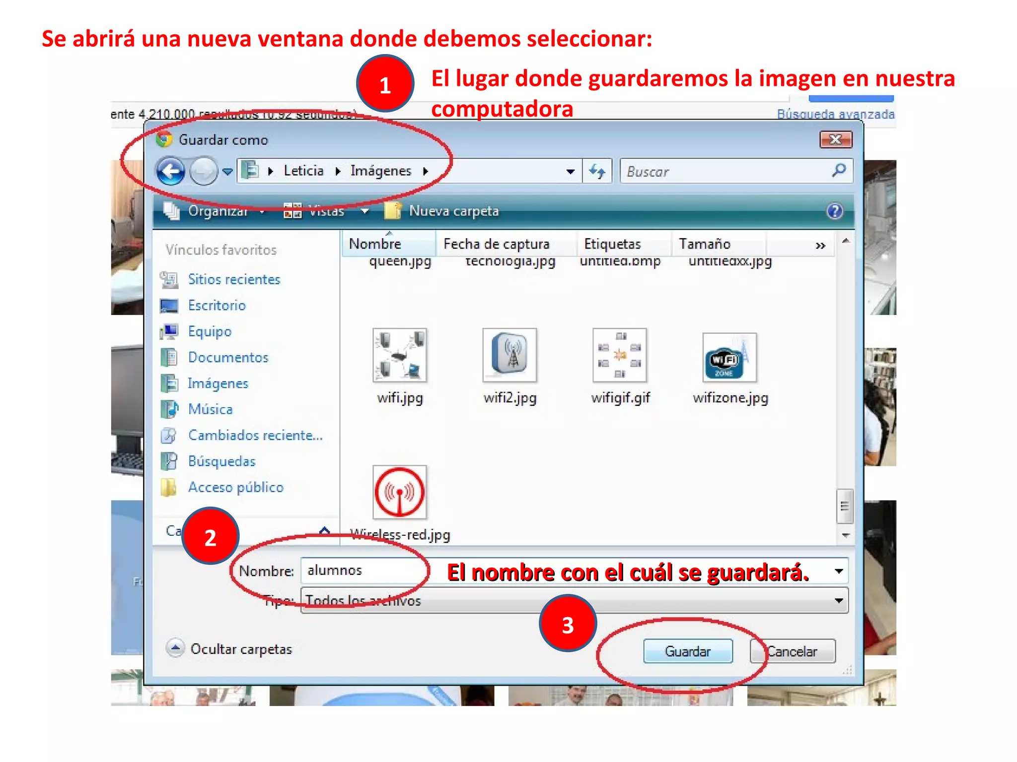 Se abrirá una nueva ventana donde debemos seleccionar: El nombre con el cuál se guardará. El lugar donde guardaremos la imagen en nuestra computadora 1 2 3 
