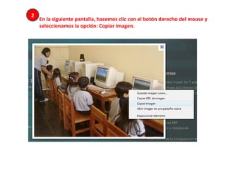 2 En la siguiente pantalla, hacemos clic con el botón derecho del mouse y seleccionamos la opción: Copiar imagen. 