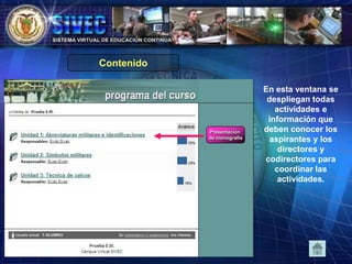 En esta ventana se
despliegan todas
actividades e
información que
deben conocer los
aspirantes y los
directores y
codirectores para
coordinar las
actividades.
Presentación
de monografía
Contenido
 