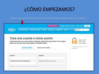 ¿CÓMO EMPEZAMOS?Quizás nos solicite primero crear una cuenta para luego instalar el software