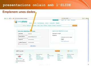 presentacions onlain amb l’SLIDE Una volta escollida la plantilla i baixada a l’escriptori, l’obrirem i li posarem nom a la presentació (pàgina inicial). Tot seguit, emplenem la segona diapositiva amb el text que hi vulguem posar. Després, a la tercera podem posar una imatge (copiant-la des d’algun lloc web) i afegir-li un quadre de text explicant alguna coseta. A la quarta podem inserir una captura de pantalla des de l’ordinador nostre o també des d’internet I així, tot allò que se’ns ocórrega … 