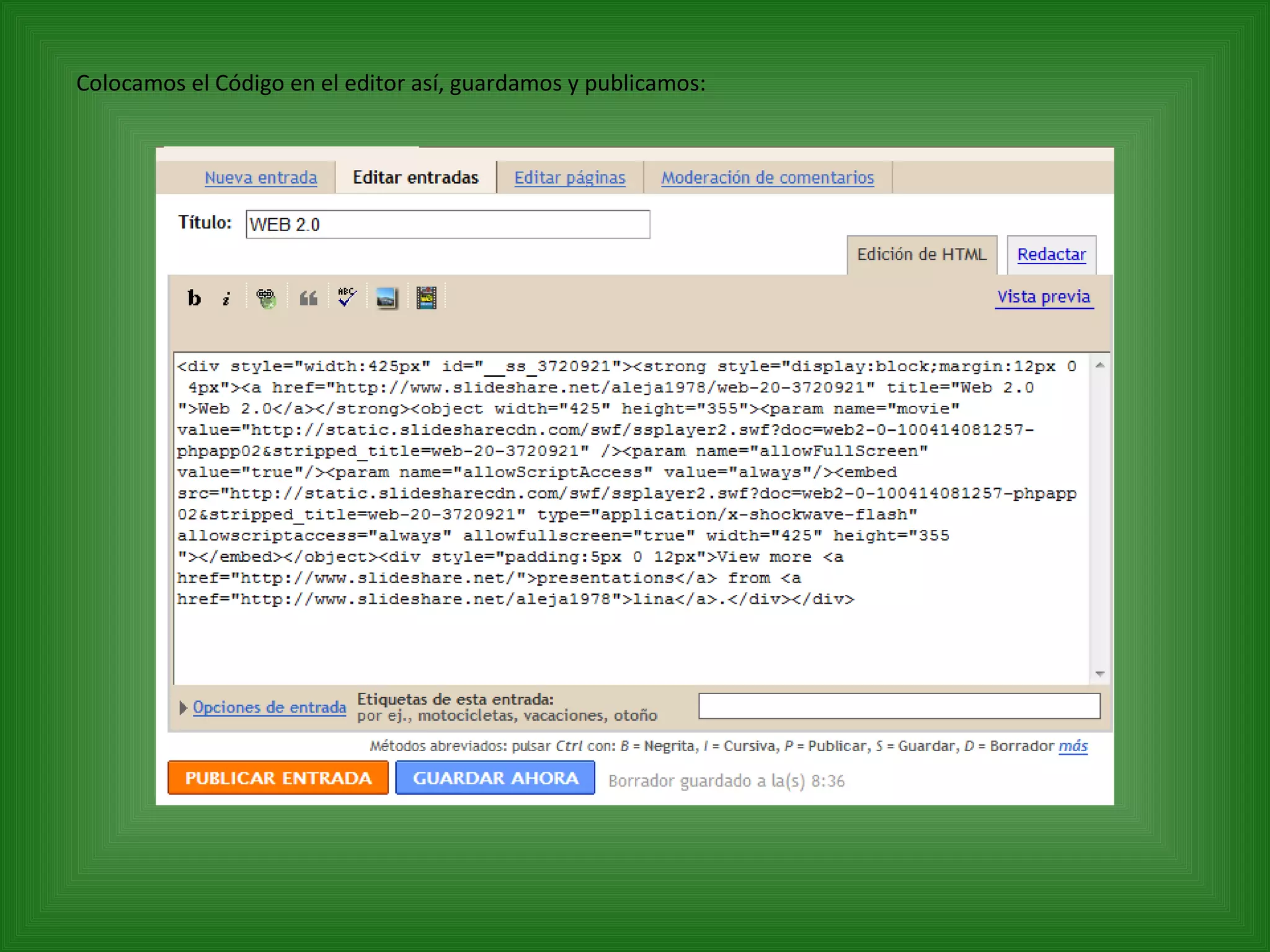 Colocamos el Código en el editor así, guardamos y publicamos: 