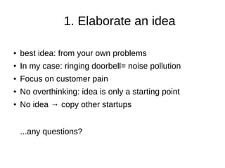 How to start a DL startup: easy
Deep learning startup = startup using
deep learning. You need:
1. Idea
2. Team
3. Product using deep learning
4. Market
 