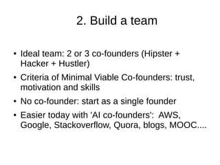 ● These 4 things: done quickly, and in parallel
● Avoid perfectionnism!
● Improve the bottleneck, the weakest link
 
