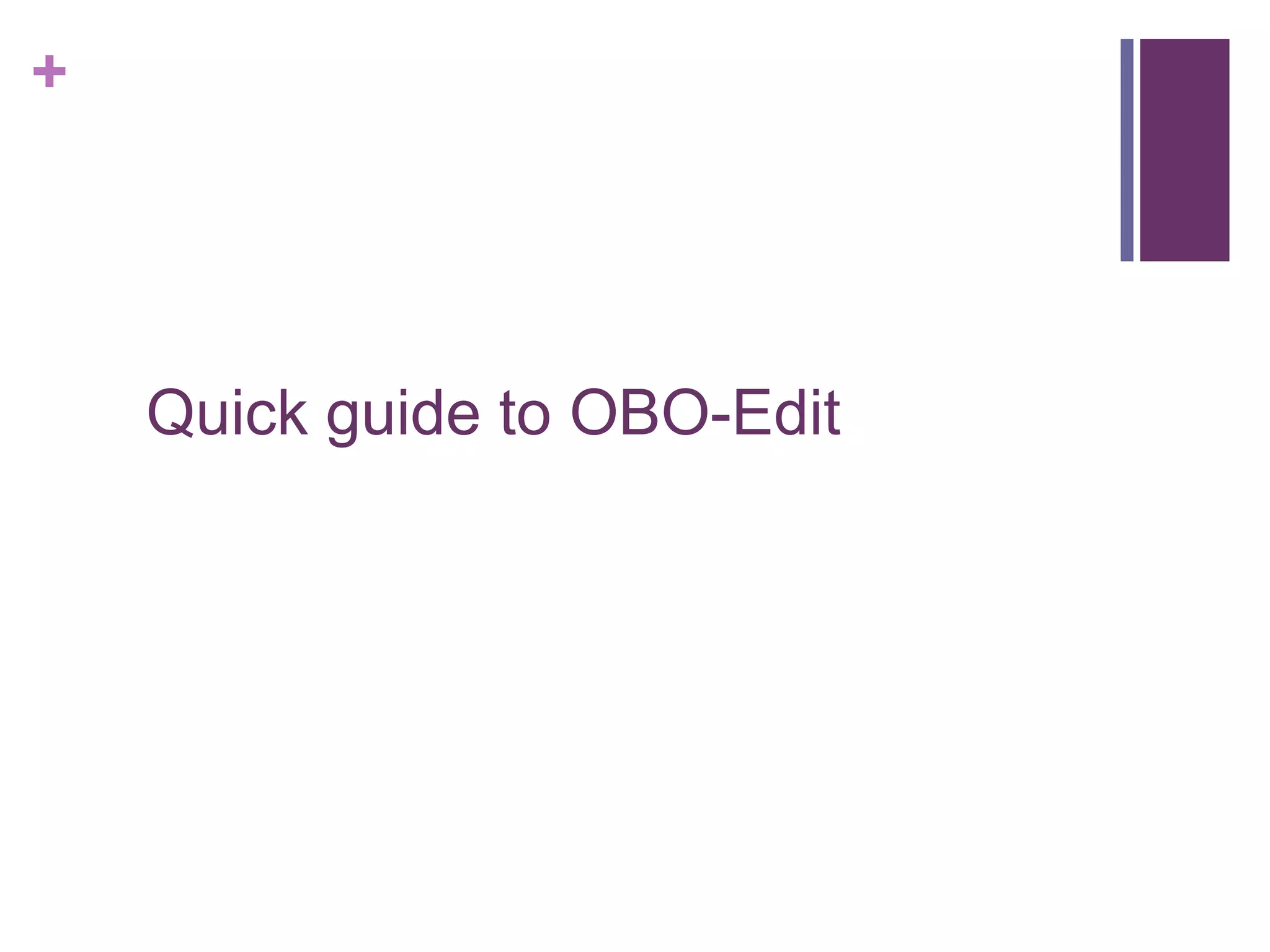 +




    Quick guide to OBO-Edit
 