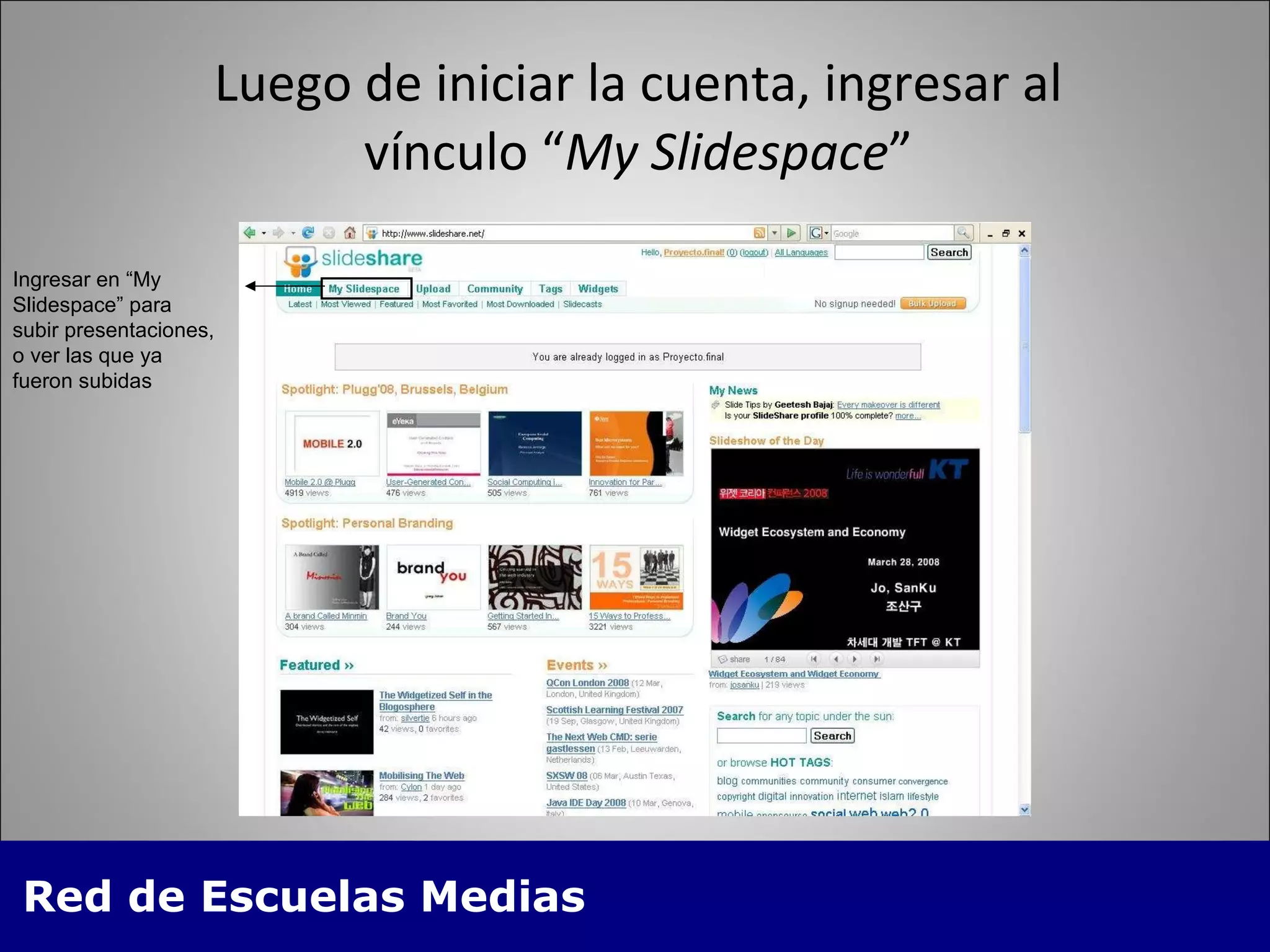Luego de iniciar la cuenta, ingresar al vínculo “ My Slidespace ” Ingresar en “My Slidespace” para subir presentaciones, o ver las que ya fueron subidas 