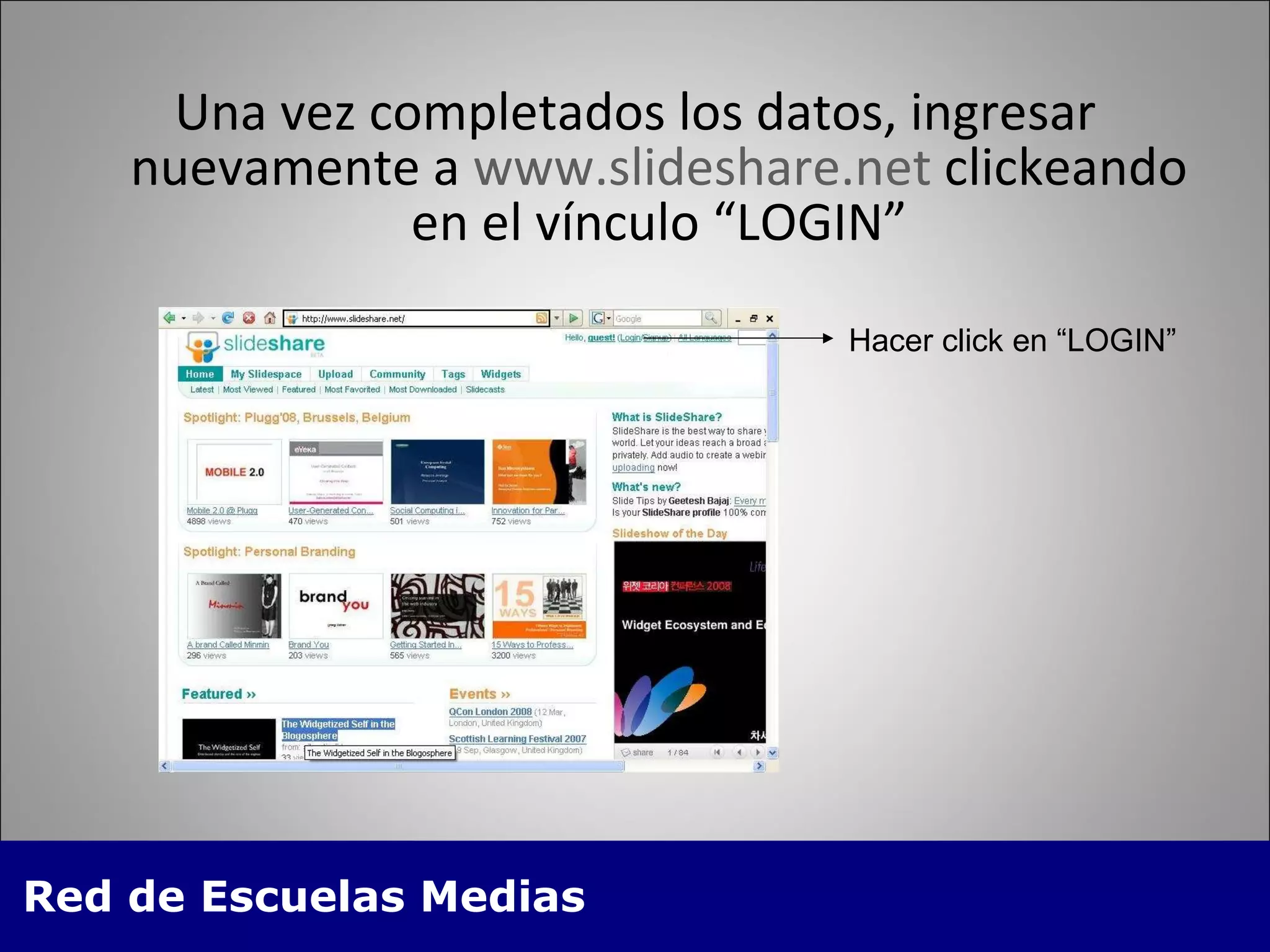 Una vez completados los datos, ingresar nuevamente a  www.slideshare.net  clickeando en el vínculo “LOGIN” Hacer click en “LOGIN” 