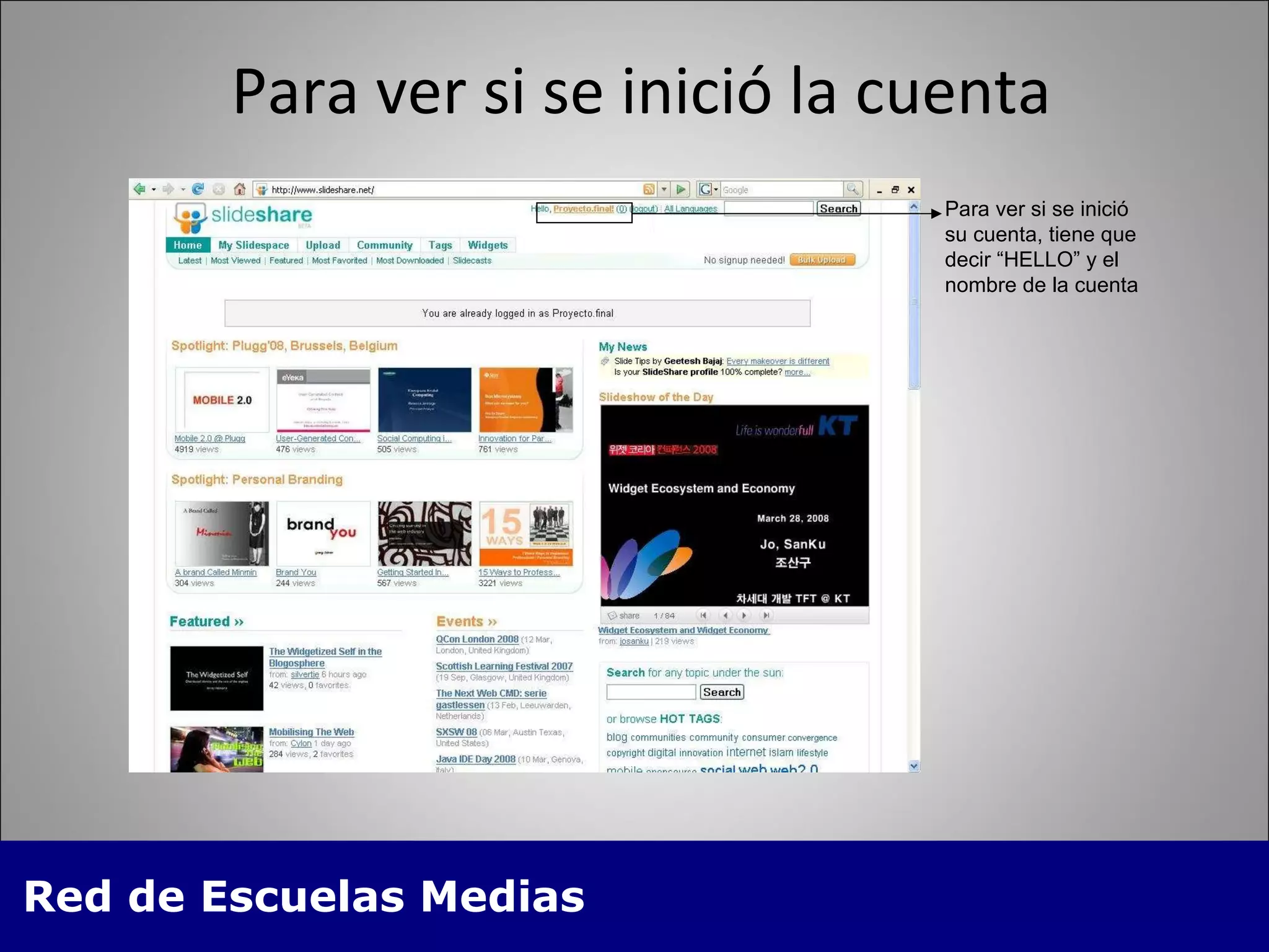 Para ver si se inició la cuenta Para ver si se inició su cuenta, tiene que decir “HELLO” y el nombre de la cuenta 