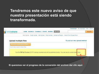 Tendremos este nuevo aviso de que nuestra presentación está siendo transformada.Si queremos ver el progreso de la conversión del archivo dar clic aquí: