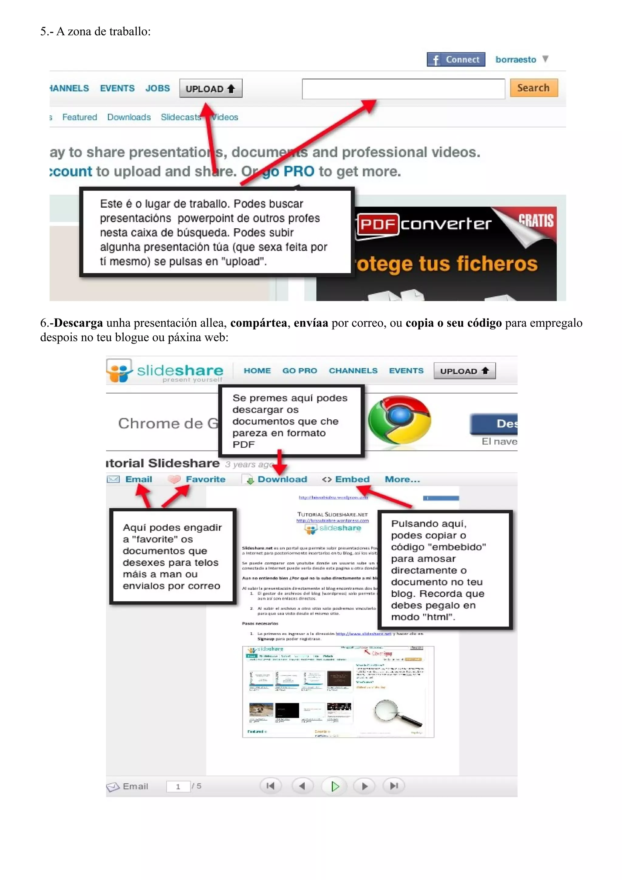 5.- A zona de traballo:




6.-Descarga unha presentación allea, compártea, envíaa por correo, ou copia o seu código para empregalo
despois no teu blogue ou páxina web:
 