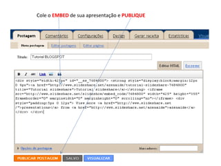 Cole o  EMBED  de sua apresentação e  PUBLIQUE  