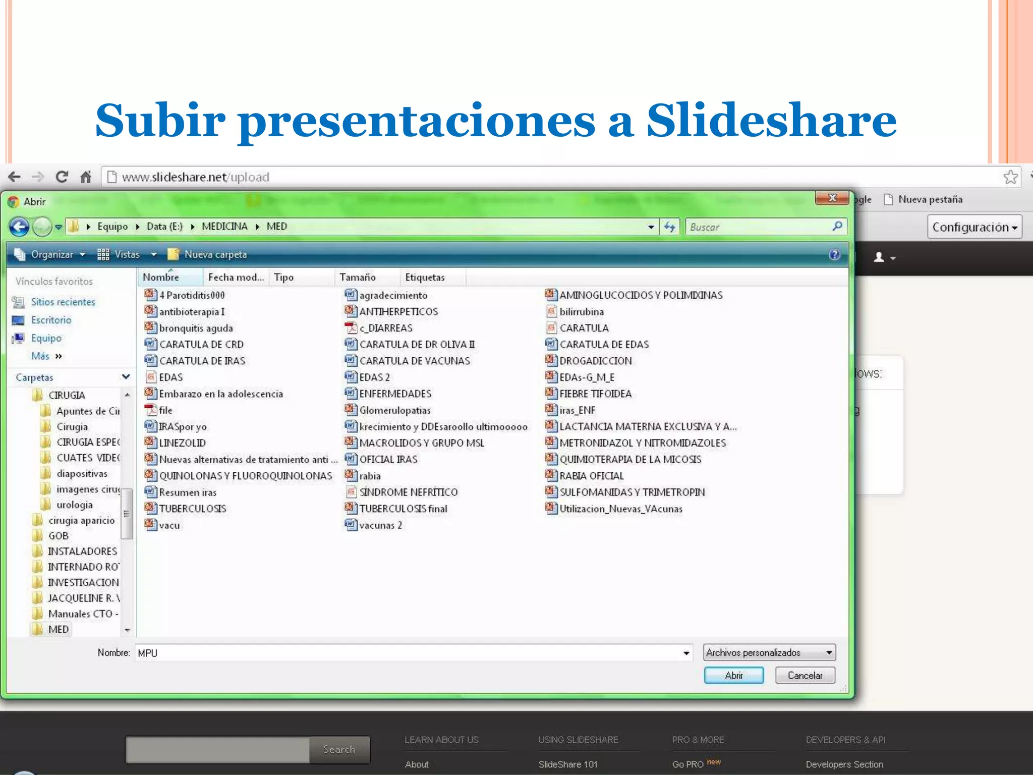 Subir presentaciones a Slideshare
                        Tercer paso:
   Se abrirá un cuadro de diálogo para buscar la presentación.
   Una vez encontrada seleccionarla y hacer clic en Abrir.
    Observe la siguiente imagen:
 