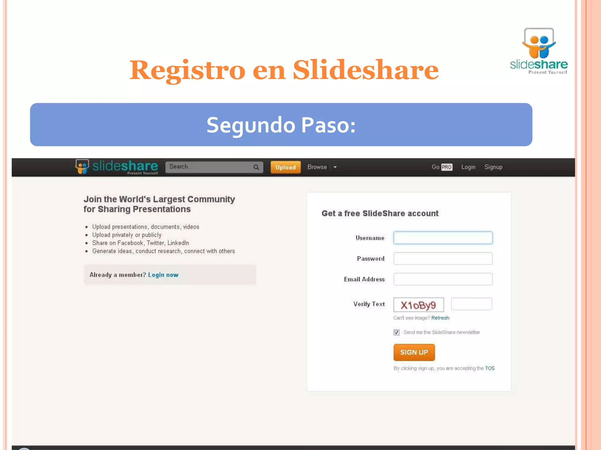 Registro en Slideshare
                     Segundo Paso:
   Se abrirá una nueva página donde deberá completar los
    datos que se solicitan.
 