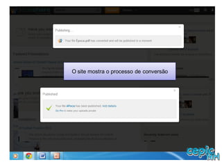 O site mostra o processo de conversão
 