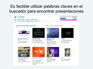 Es factible utilizar palabras claves en el
buscador para encontrar presentaciones
 