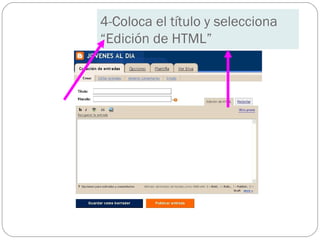 4-Coloca el título y selecciona
“Edición de HTML”
 