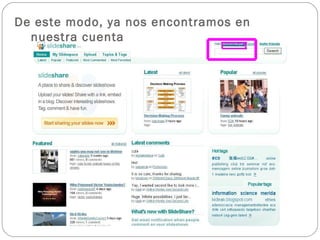 De este modo, ya nos encontramos en
nuestra cuenta
 