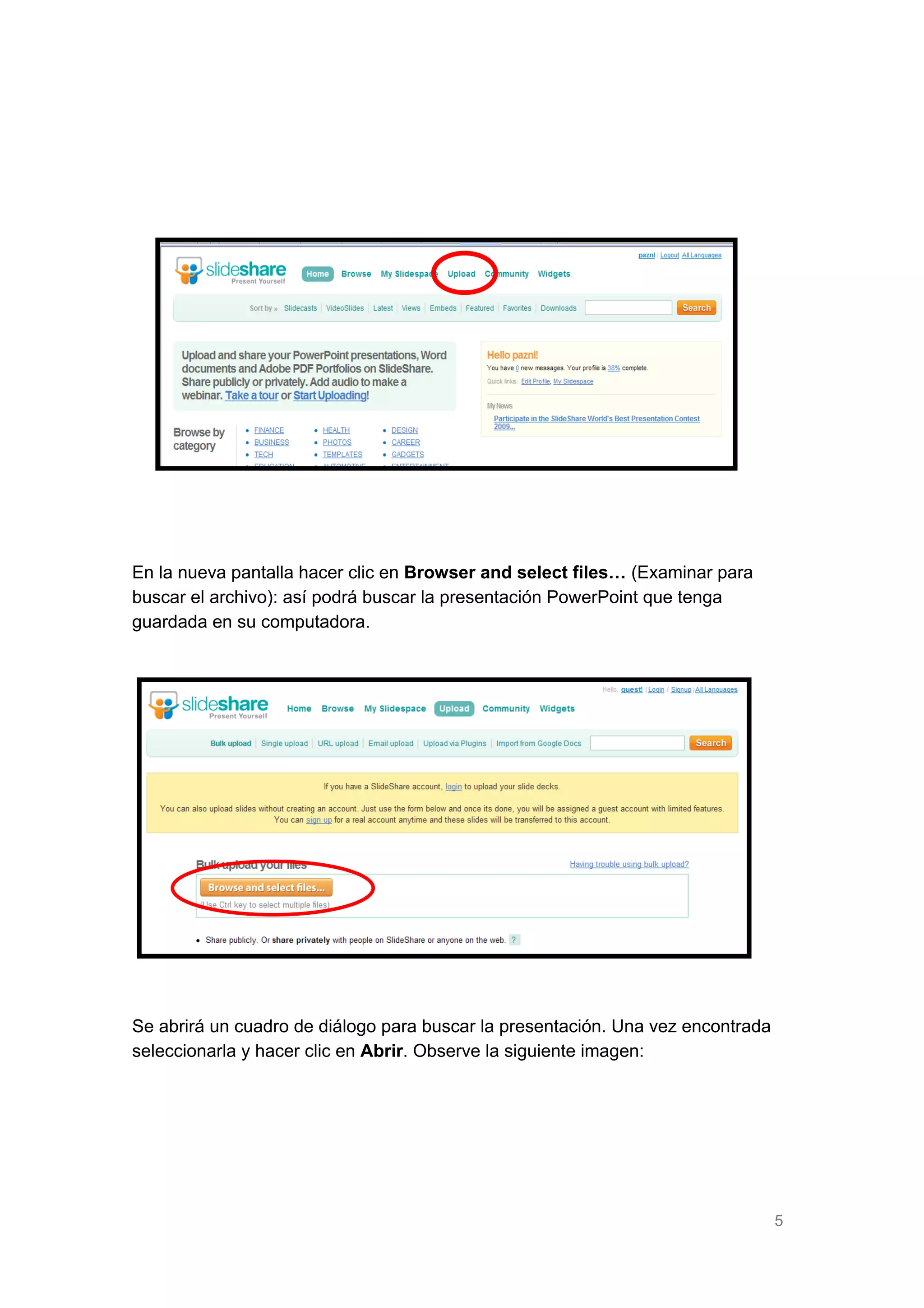 En la nueva pantalla hacer clic en Browser and select files… (Examinar para
buscar el archivo): así podrá buscar la presentación PowerPoint que tenga
guardada en su computadora.

Se abrirá un cuadro de diálogo para buscar la presentación. Una vez encontrada
seleccionarla y hacer clic en Abrir. Observe la siguiente imagen:

5

 