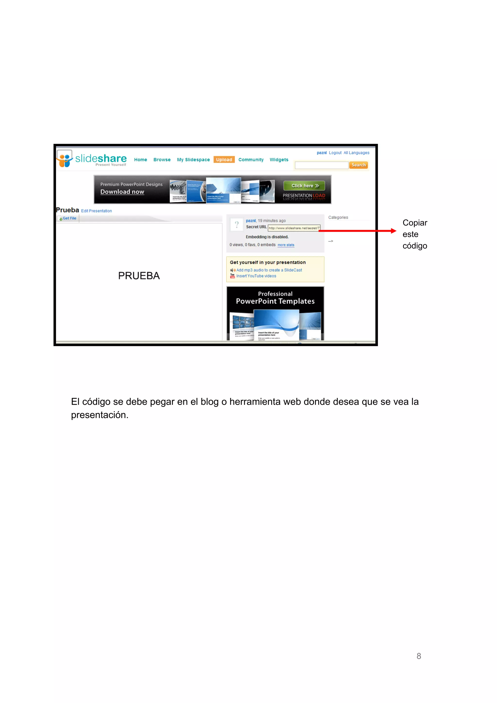 Copiar
este
código

El código se debe pegar en el blog o herramienta web donde desea que se vea la
presentación.

8

 