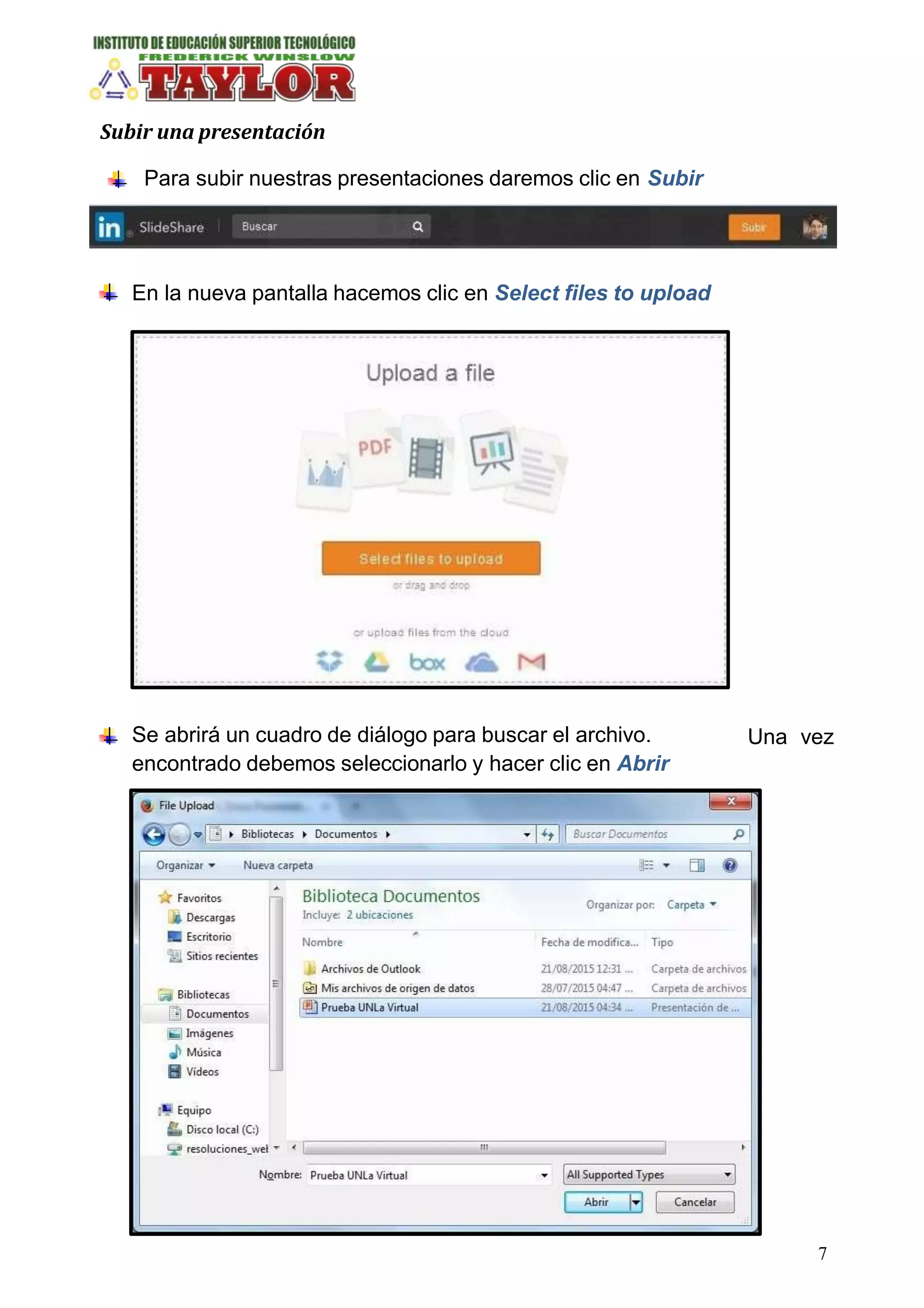 Subir una presentación
Para subir nuestras presentaciones daremos clic en Subir
En la nueva pantalla hacemos clic en Select files to upload
Una vezSe abrirá un cuadro de diálogo para buscar el archivo.
encontrado debemos seleccionarlo y hacer clic en Abrir
7
 