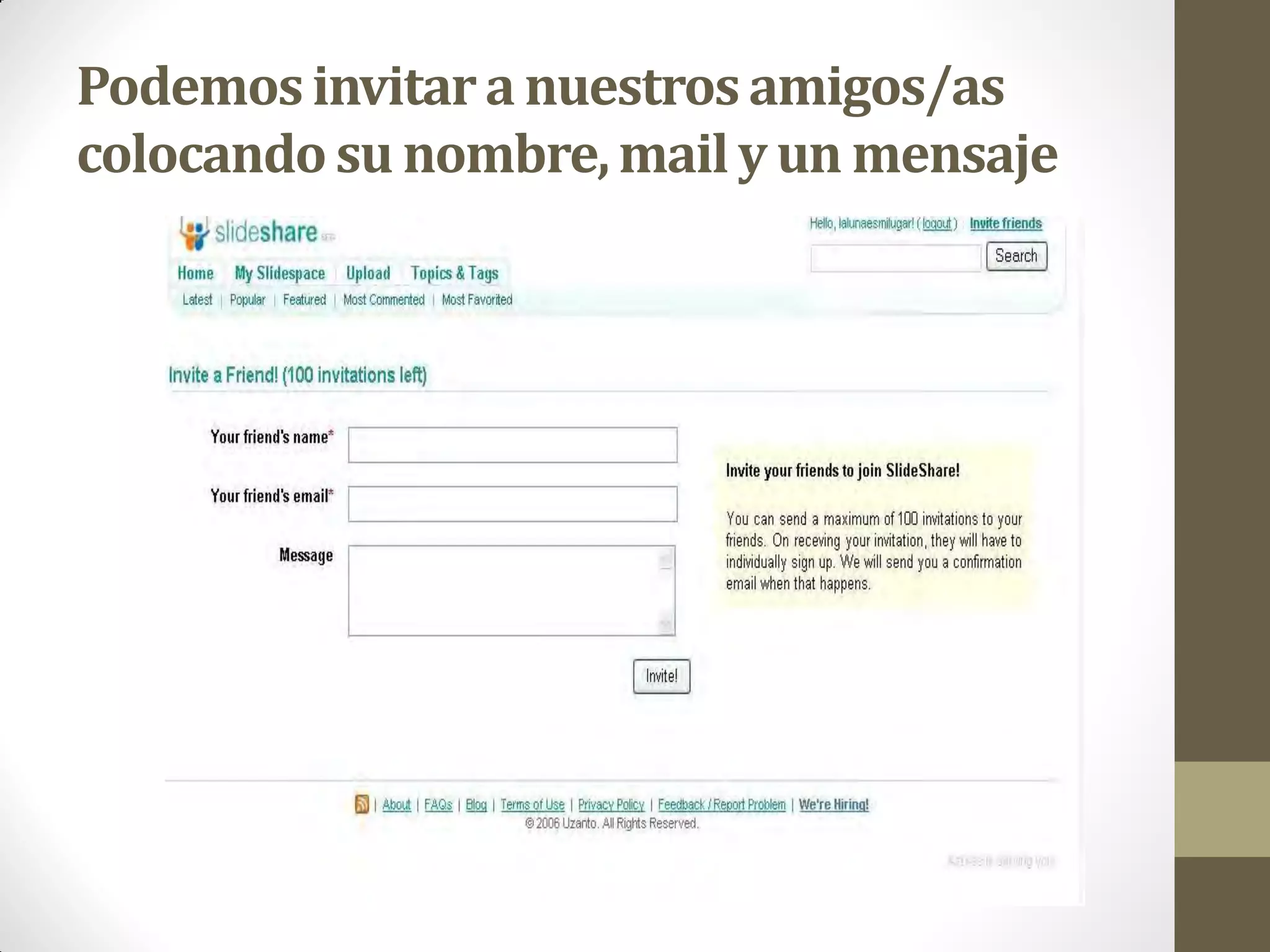 Podemos invitar a nuestros amigos/as
colocando su nombre, mail y un mensaje
 