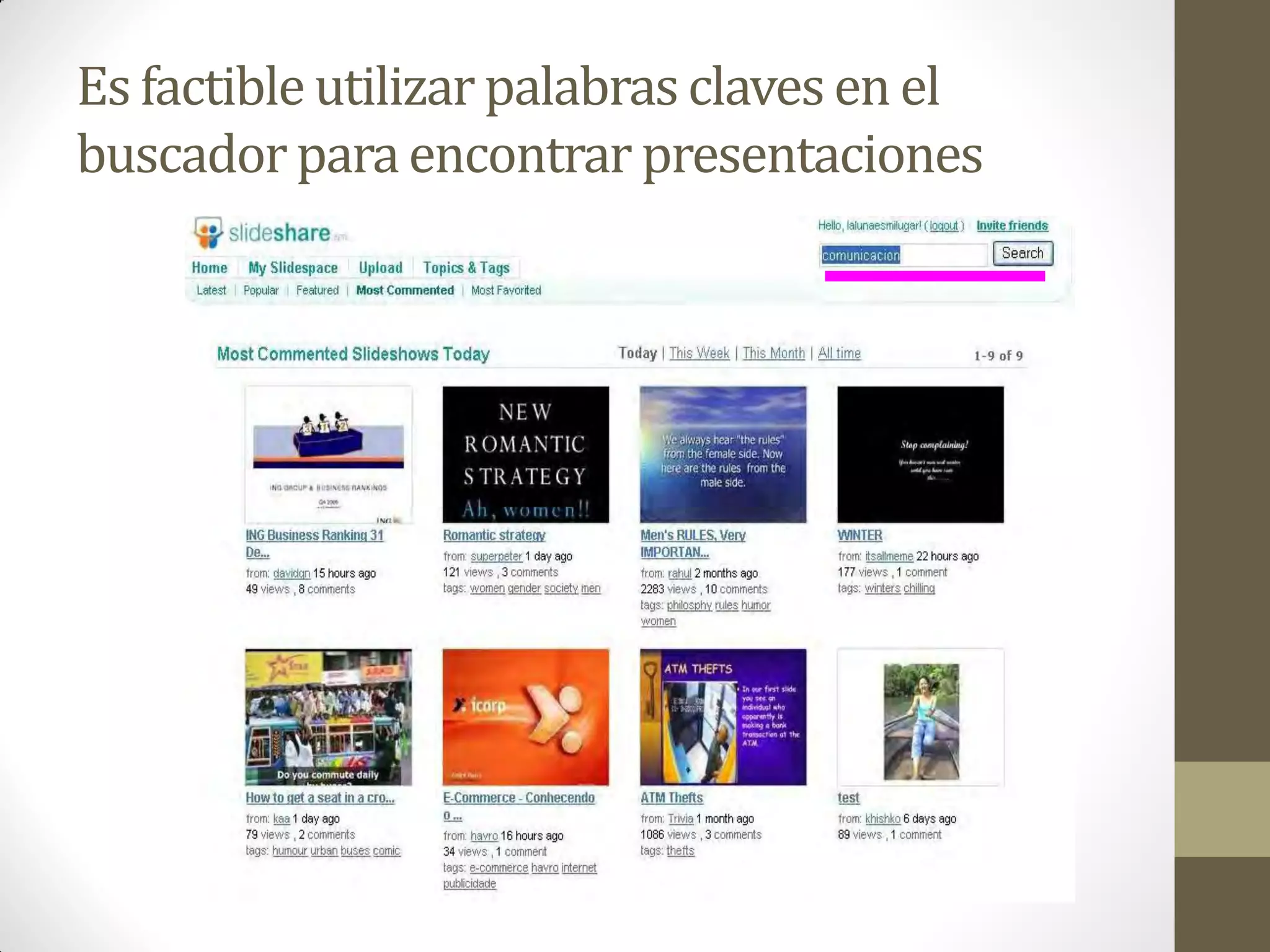 Es factible utilizar palabras claves en el
buscador para encontrar presentaciones
 