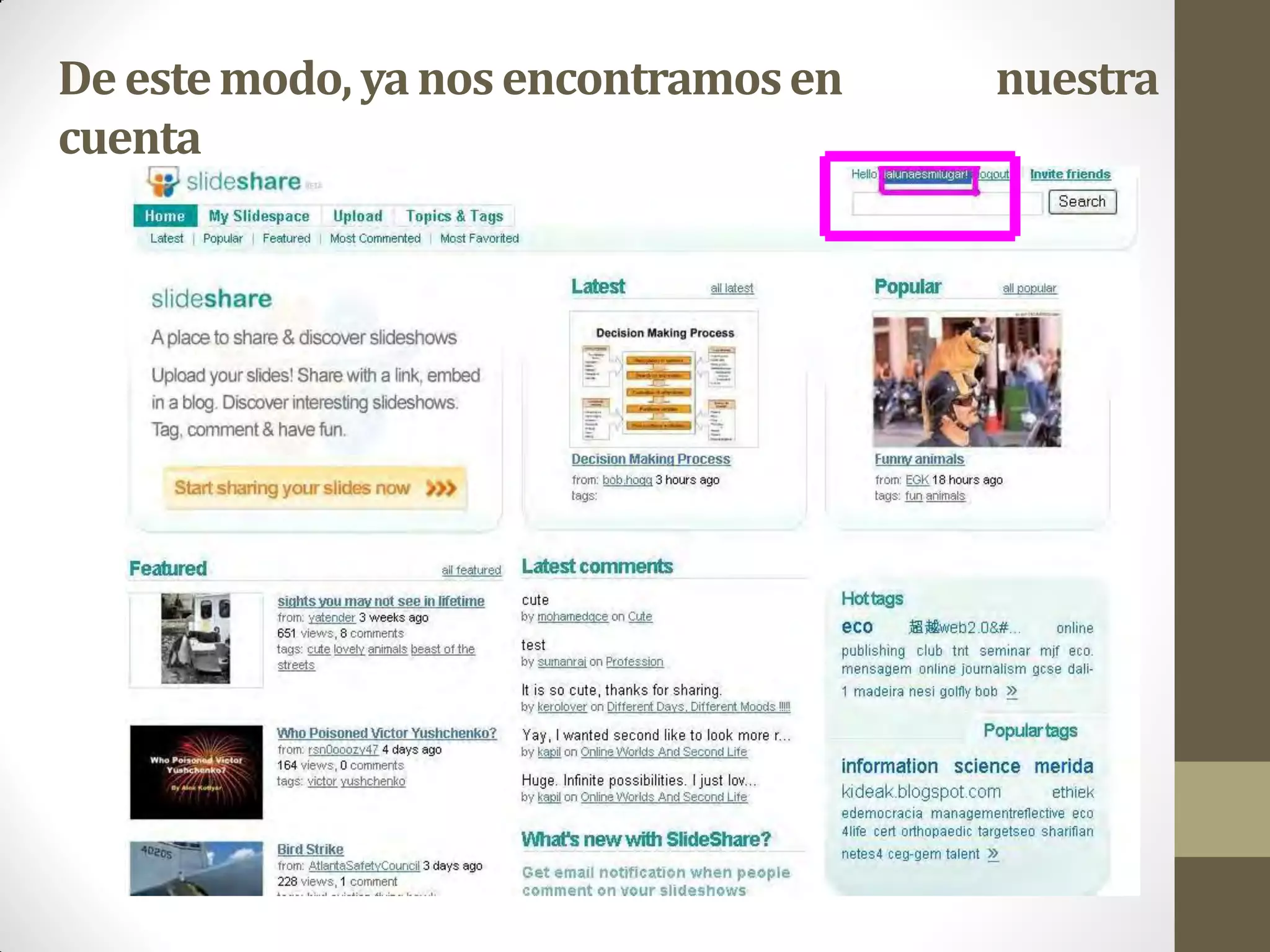 De este modo, ya nos encontramos en   nuestra
cuenta
 