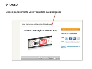 6º PASSO

Após o carregamento você visualizará sua publicação
 
